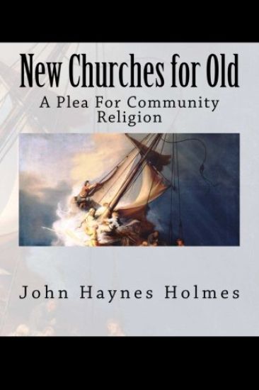 New Churches for Old; A Plea For Community Religion