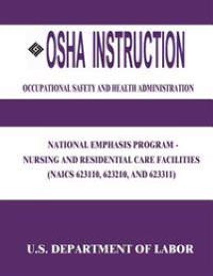 OSHA Instruction: National Emphasis Program - Nursing and Residential Care Facilities (NAICS 623110, 623210, and 623311)