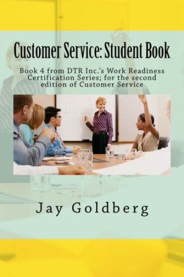Customer Service: Student Book: Book 4 from DTR Inc.'s Work Readiness Certification Series; for the second edition of Customer Service