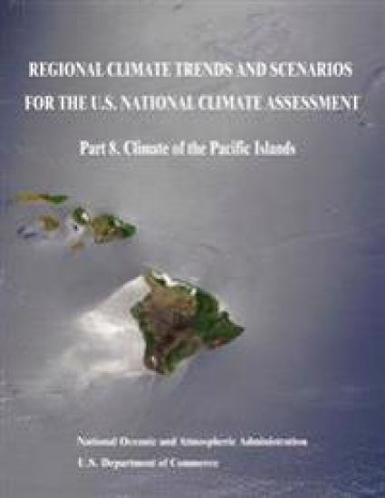 Regional Climate Trends and Scenarios for the U.S. National Climate Assessment: Part 8. Climate of the Pacific Islands