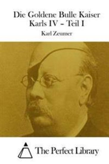 Die Goldene Bulle Kaiser Karls IV - Teil I
