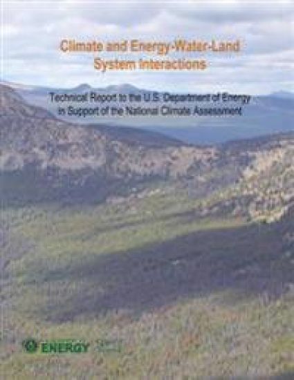 Climate and Energy-Water-Land System Interactions: Technical Report to the U.S. Department of Energy in Support of the National Climate Assessment