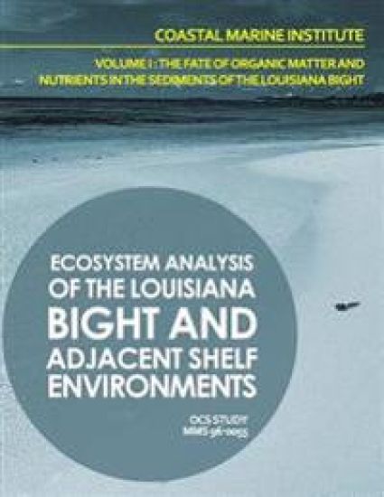 Ecosystem Analysis of the Louisiana Bight and Adjacenet Shelf Environment Volume I: The Fate of Organic Matter and Nutrients in the Sediments of the L