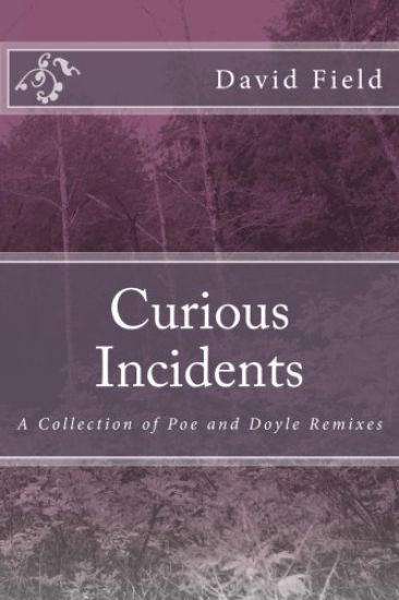 Curious Incidents: A Collection of Poe and Doyle Remixes