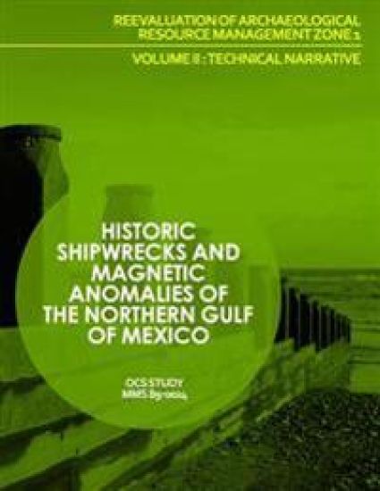 Historic Shipwrecks and Magnetic Anomalies of the Northern Gulf of Mexico Reevaluation of Archaeological Resource Management Zone 1 Volume II: Technic