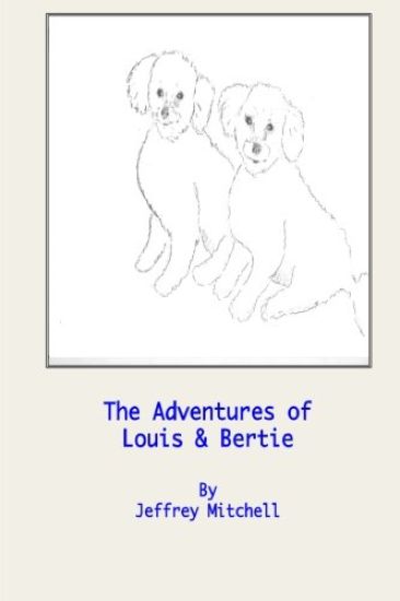 The Adventures of Little Louis and Big Bertie: The adventures of two lovely puppies