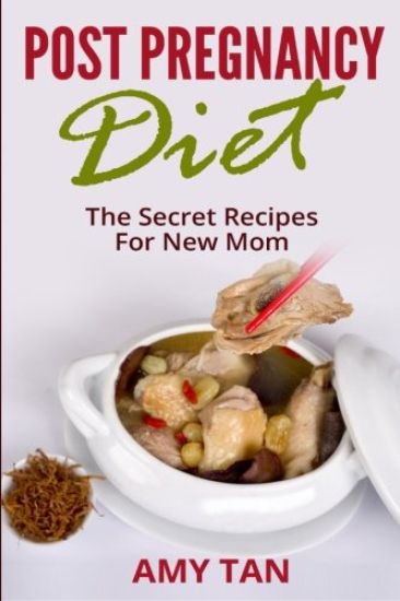 Post Pregnancy Diet: : The Secret Recipes For New Mom