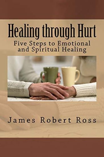Healing through Hurt: Five Steps to Emotional and Spiritual Healing