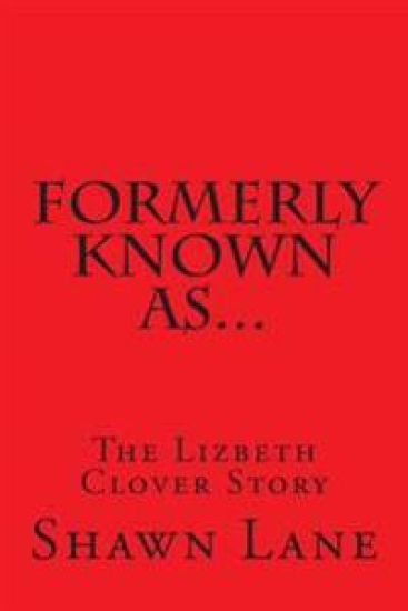 Formerly Known As...: The Lizbeth Clover Story