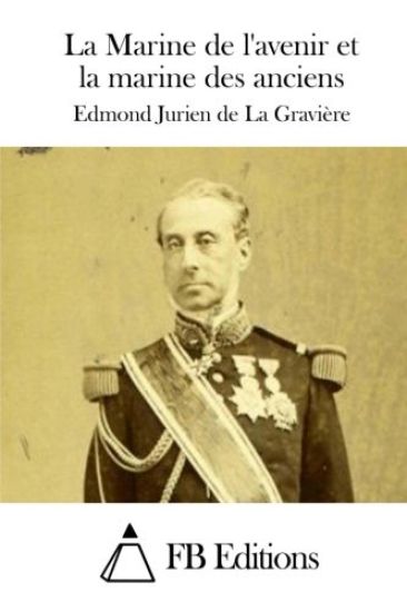La Marine de l'avenir et la marine des anciens