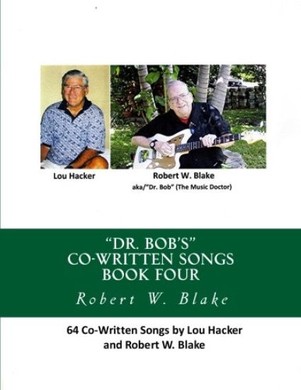 "Dr. Bob's" Co-Written Songs Book Four: 64 Songs by Lou Hacker & Robert W, Blake – Lou Hacker, kirjan kansikuva