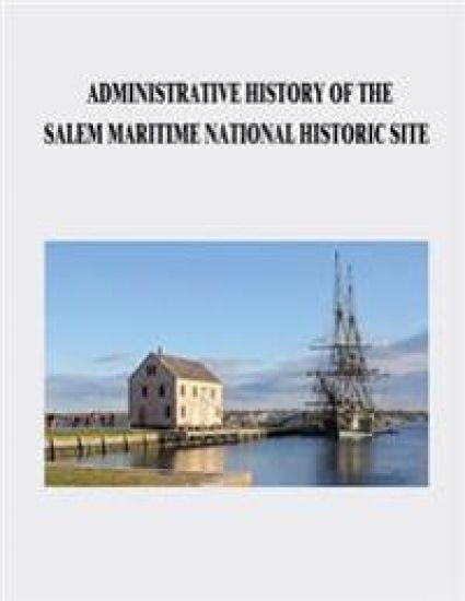 Administrative History of the Salem Maritime National Historic Site