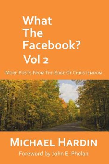 What the Facebook? Vol 2: More Posts from the Edge of Christendom