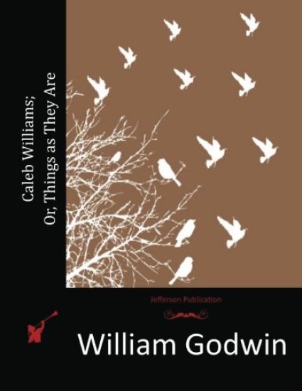 Caleb Williams; Or, Things as They Are