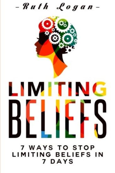Limiting Beliefs: 7 Ways To Stop Limiting Beliefs In 7 Days