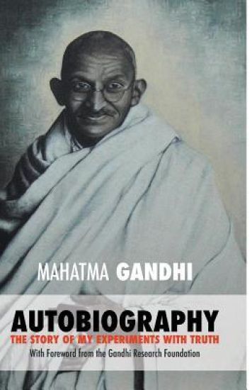 Mahatma Gandhi: The Story of My Experiments with Truth: Foreword by The Gandhi Research Foundation
