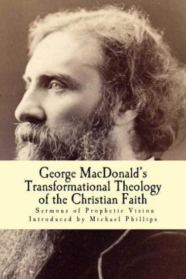 George Macdonald's Transformational Theology of the Christian Faith