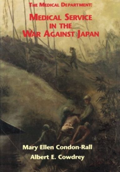 The Medical Department: Medical Service in the War Against Japan