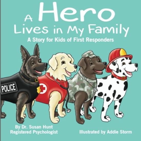 A Hero Lives in My Family: A Story for Kids of First Responders