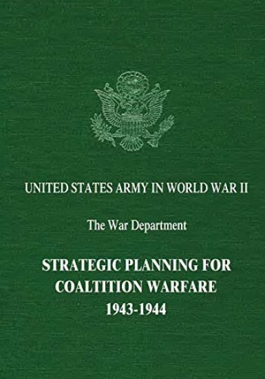 Strategic Planning for Coalition Warfare: 1943-1944