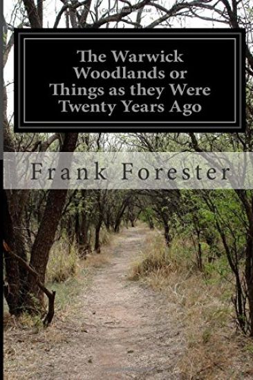 The Warwick Woodlands or Things as they Were Twenty Years Ago