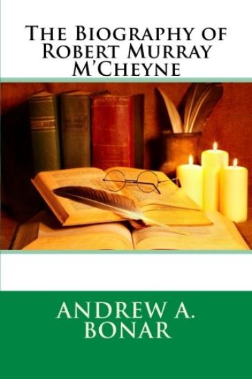 The Biography of Robert Murray M'Cheyne