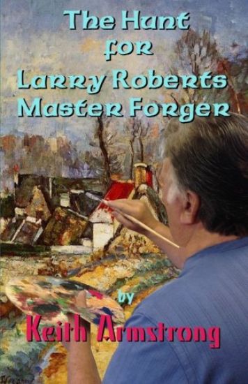 The Hunt For Larry Roberts, Master Forger