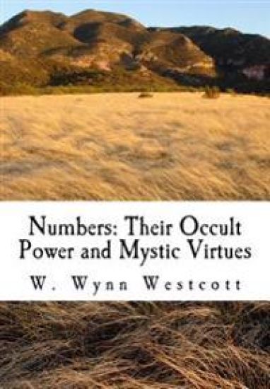 Numbers: Their Occult Power and Mystic Virtues
