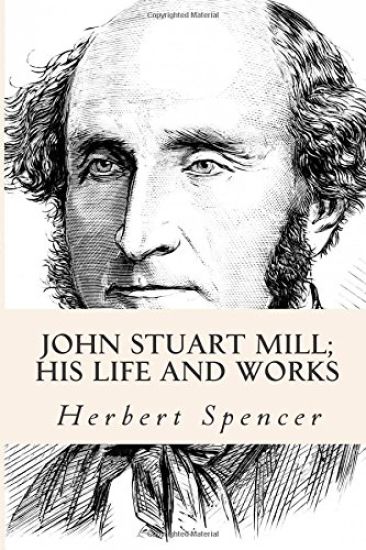 John Stuart Mill; His Life and Works