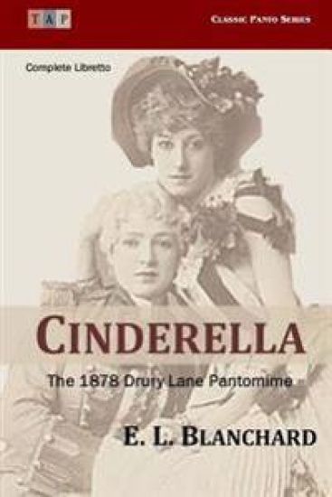Cinderella: The 1878 Drury Lane Pantomime: Complete Libretto