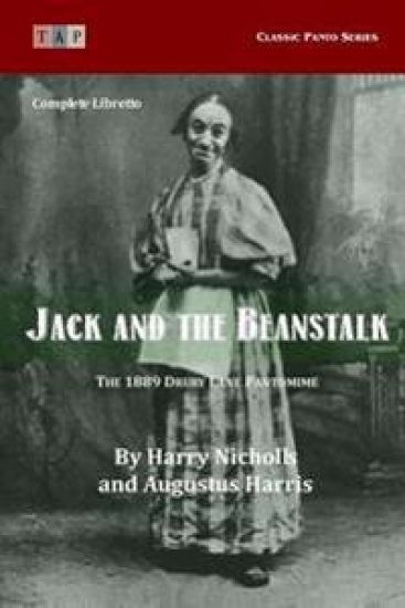 Jack and the Beanstalk: The 1889 Drury Lane Pantomime: Complete Libretto