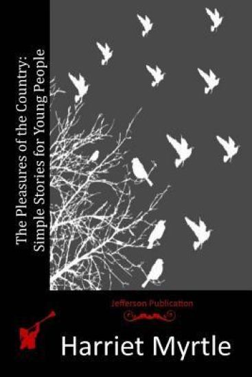 The Pleasures of the Country: Simple Stories for Young People