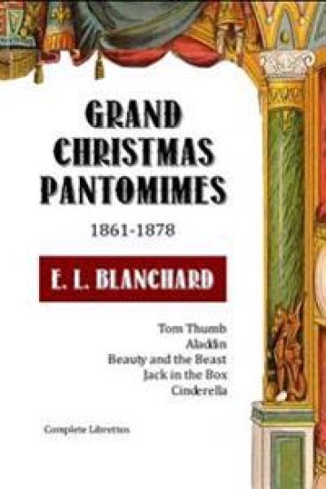 Grand Christmas Pantomimes: 1861-1878: Complete Librettos
