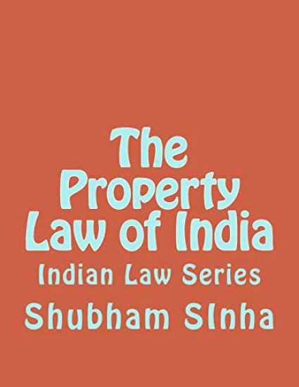 The Property Law of India: Indian Law Series