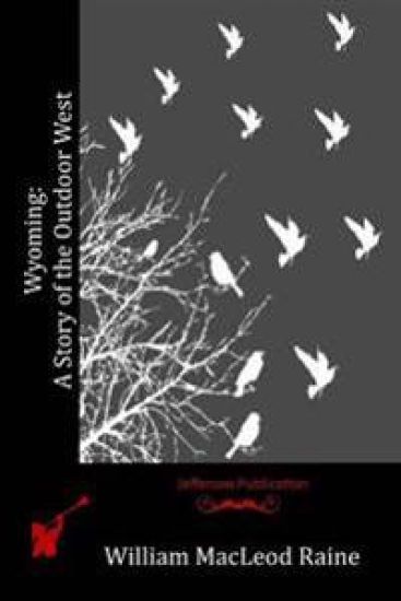 Wyoming: A Story of the Outdoor West – William MacLeod Raine, kirjan kansikuva