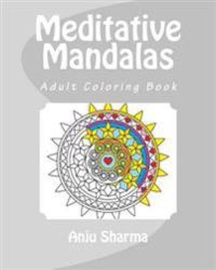 Meditative Mandalas: Adult Coloring Book
