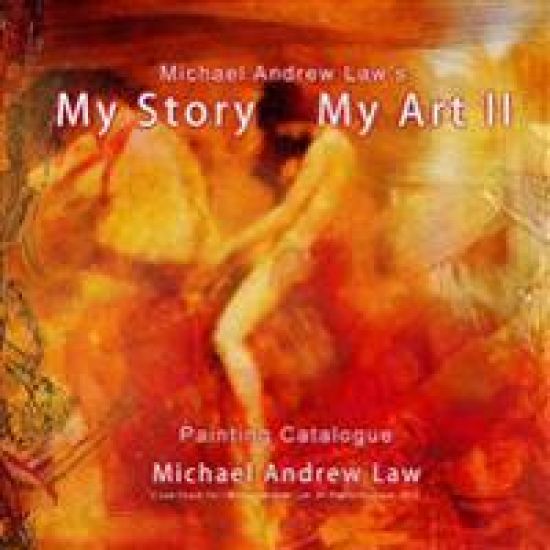 Michael Andrew Law 's My Story My Art II Painting catalogue: Michael Andrew Law Painting catalogue