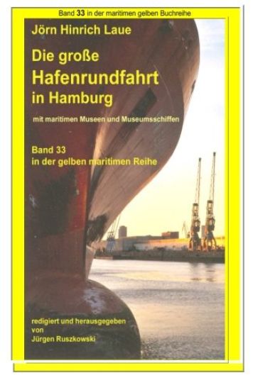 Hafenrundfahrt in Hamburg - eine illustrierte Reise durch den Hafen: Band 33 in der maritimen gelben Buchreihe bei Juergen Ruszkowski