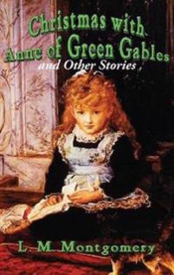 Christmas with Anne of Green Gables and Other Stories – L M Montgomery, kirjan kansikuva