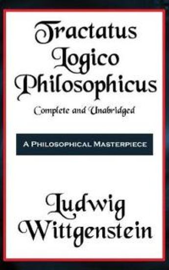 Tractatus Logico-Philosophicus Complete and Unabridged