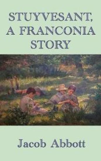 Stuyvesant, A Franconia Story