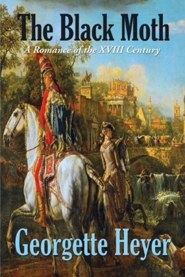 The Black Moth: A Romance of the XVIII Century