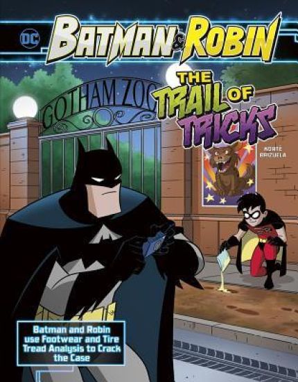 The Trail of Tricks: Batman & Robin Use Footwear and Tire Tread Analysis to Crack the Case