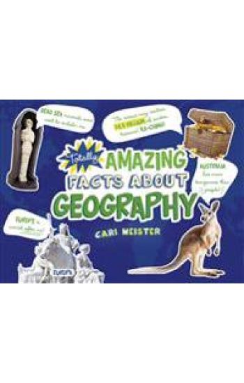 Totally Amazing Facts about Geography