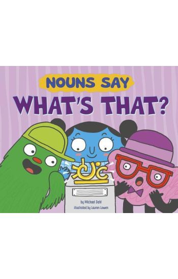 Nouns Say What's That?