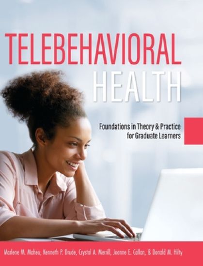 Telebehavioral Health: Foundations in Theory and Practice for Graduate Learners
