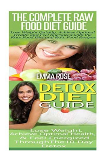 Raw Food Diet: Detox Diet: Planted Based Diet & Detox Cleanse Diet to Increase Energy & Natural Weight Loss