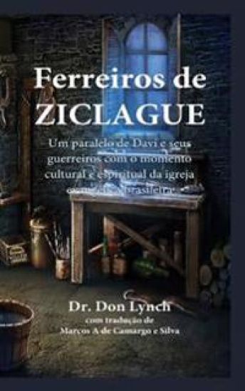 Ferreiros de Ziclague: Um Paralelo de Davi e seus guerreiros com o momento cultural e espiritual da igreja brasileira