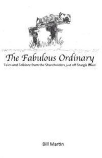 The Fabulous Ordinary: Tales and Folklore from the Shareholders just off Sturgis Road