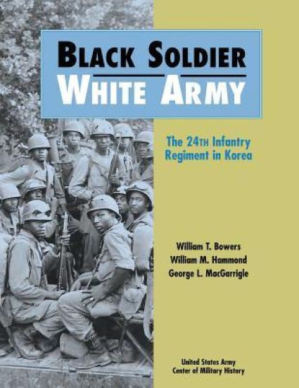 Black Soldier, White Army: The 24th Infantry Regiment in Korea